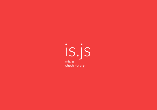 Is.js: Micro Check Library