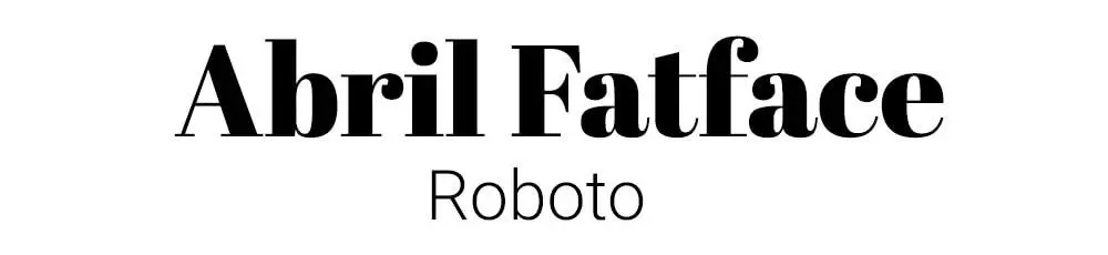 Combinación de fuentes - Abril Fatface y Roboto