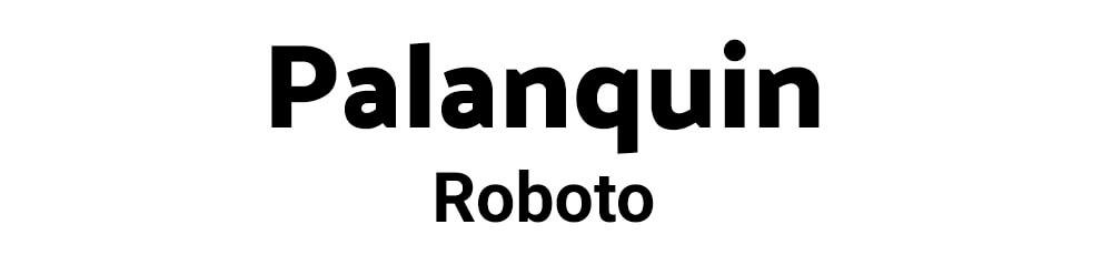 Combinación de fuentes Palanquin y Roboto