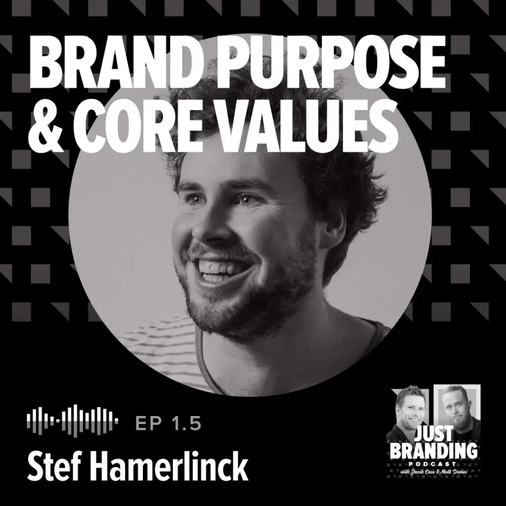Stef Hamnerlinck JUST Branding Podcast Brand Purpose
