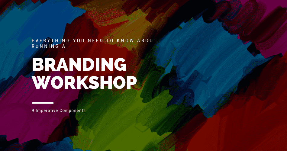 Everything you need to know about running a branding workshop