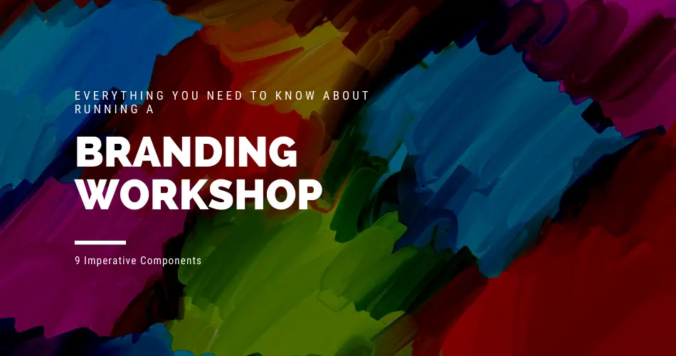 Everything you need to know about running a branding workshop