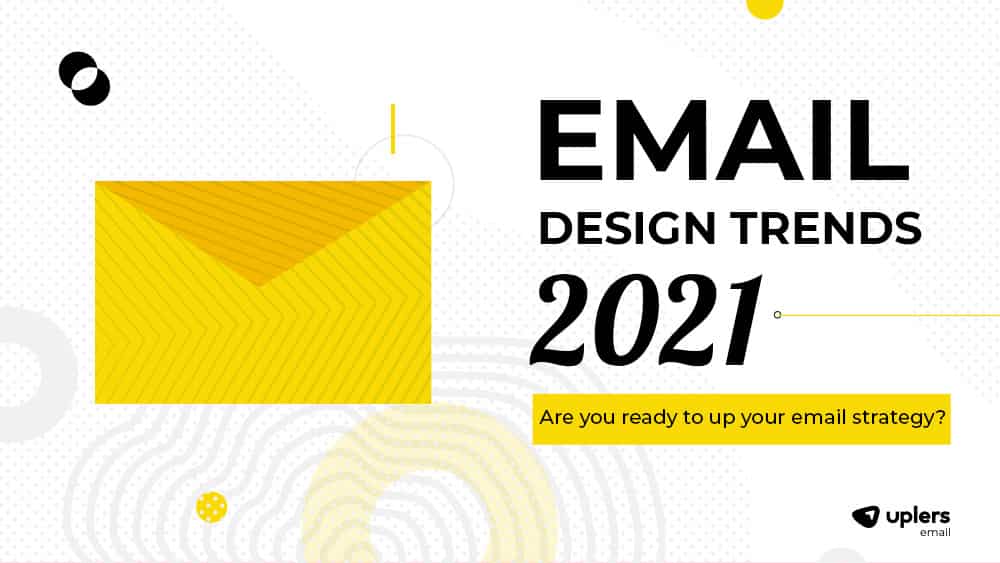 Email Design Trends 2021