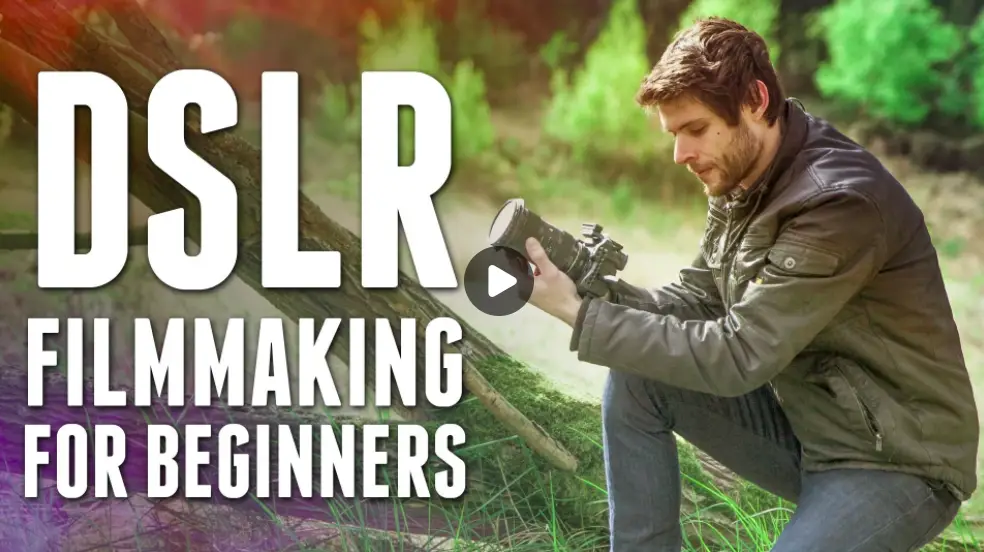 DSLR Filmmaking: From Beginner to PRO!