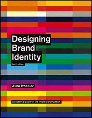 Designing Brand Identity- An Essential Guide for the Whole Branding Team, 4th Edition