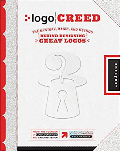 Logo Creed- The Mystery, Magic, and Method Behind Designing Great Logos