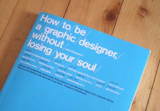 How to Be a Graphic Designer Without Losing Your Soul 