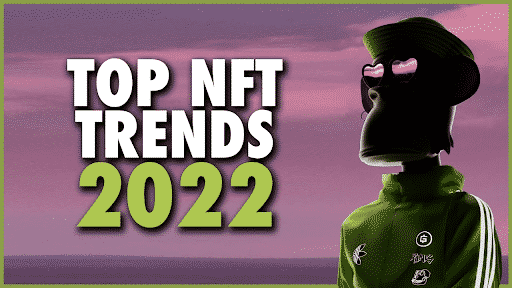 NFT Trends to Look Out for in 2022