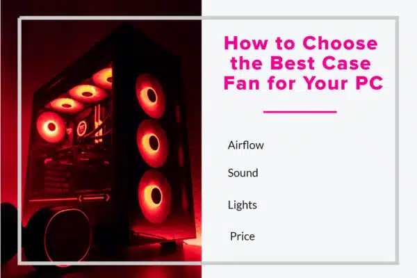How to Choose the Best Case Fan for Your PC (1)