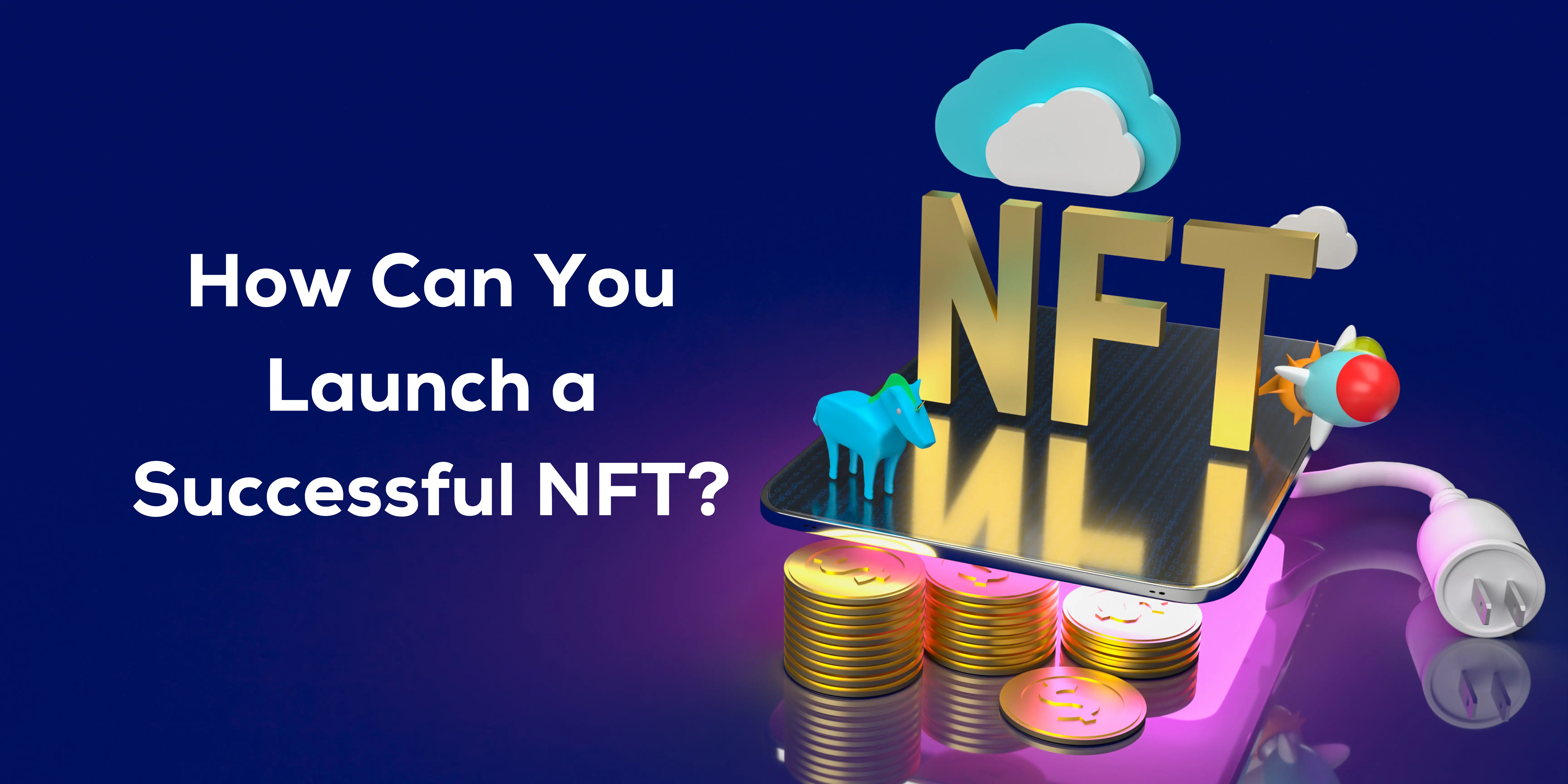 How Can You Launch a Successful NFT