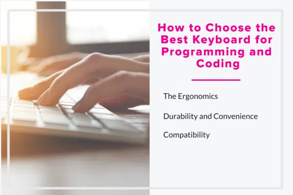 How to Choose the Best Keyboard for Programming and Codingd