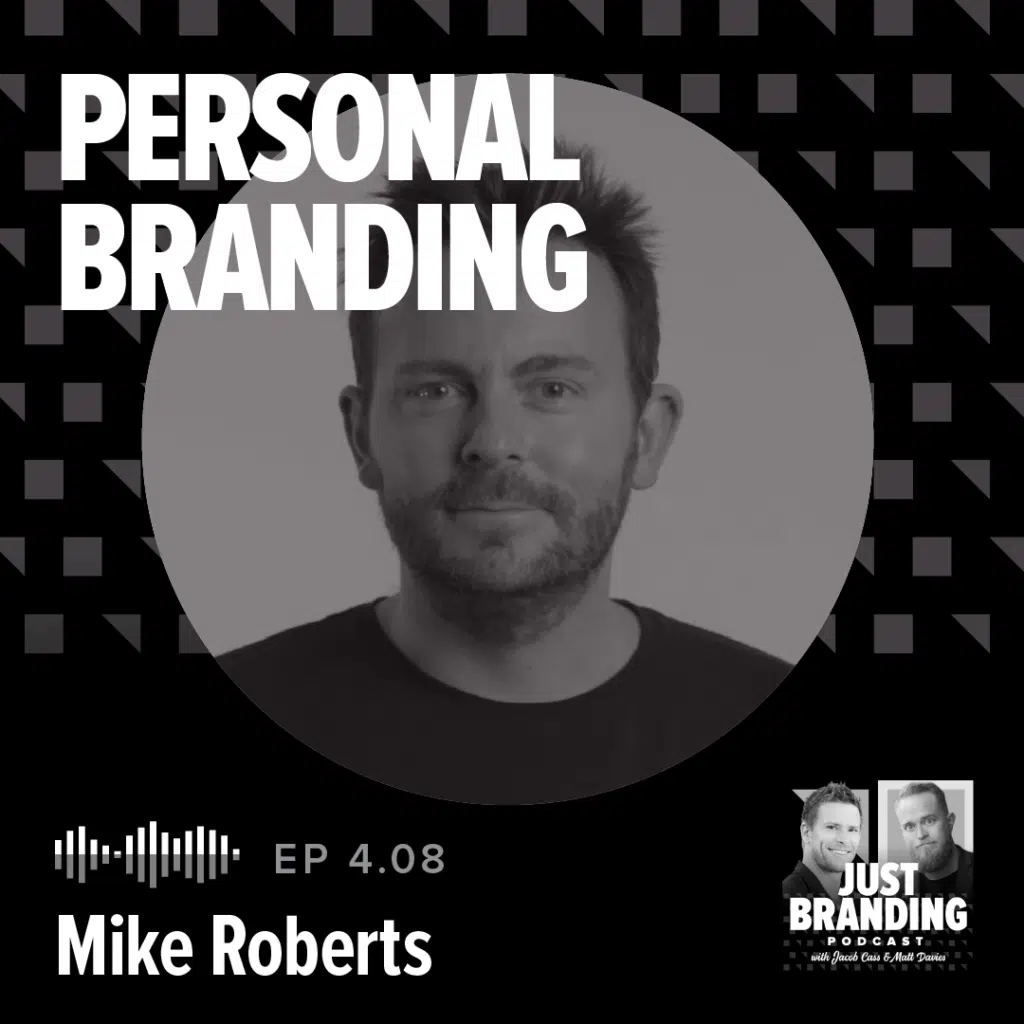 Mike Roberts Podcast JUST Branding