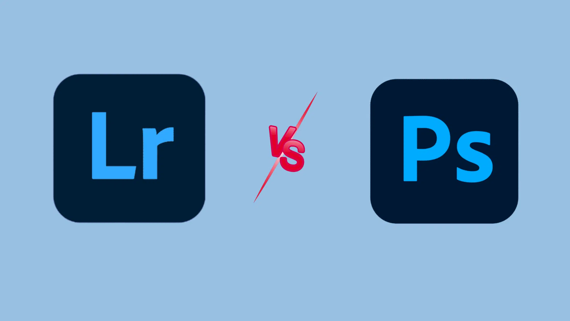 Adobe Lightroom vs. Photoshop